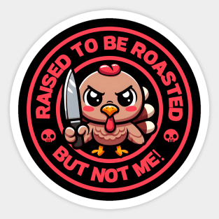 Raised to be Roasted, But Not Me Sticker